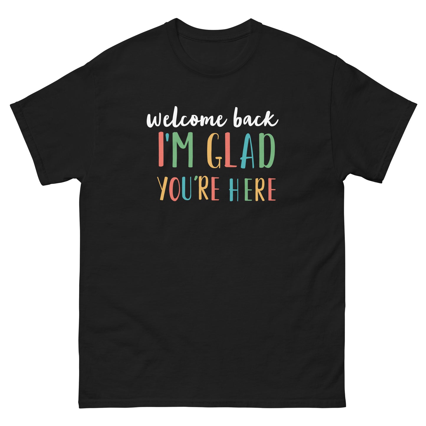 Unisex Short Sleeve Tee Welcome Back I'm Glad You're Here