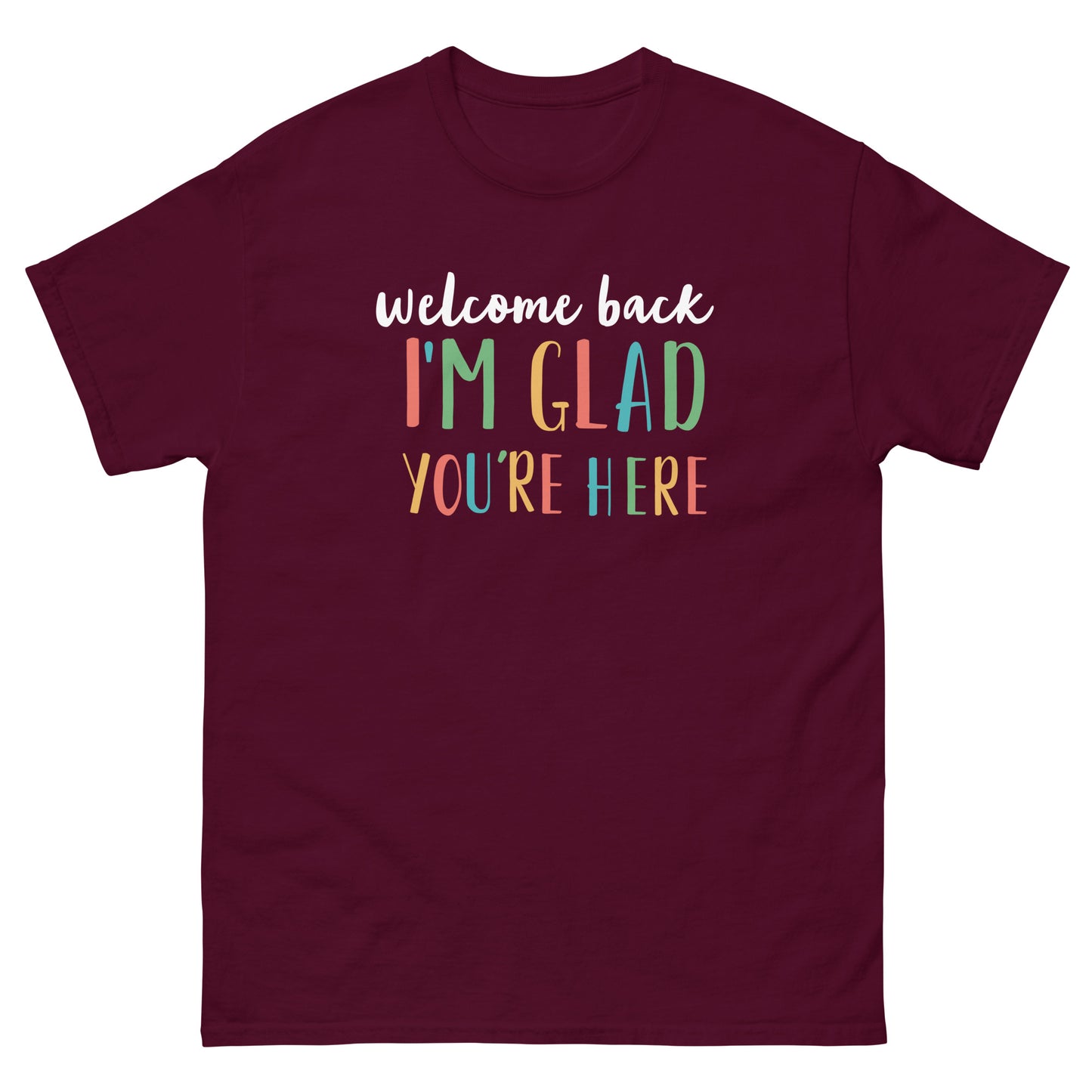 Unisex Short Sleeve Tee Welcome Back I'm Glad You're Here