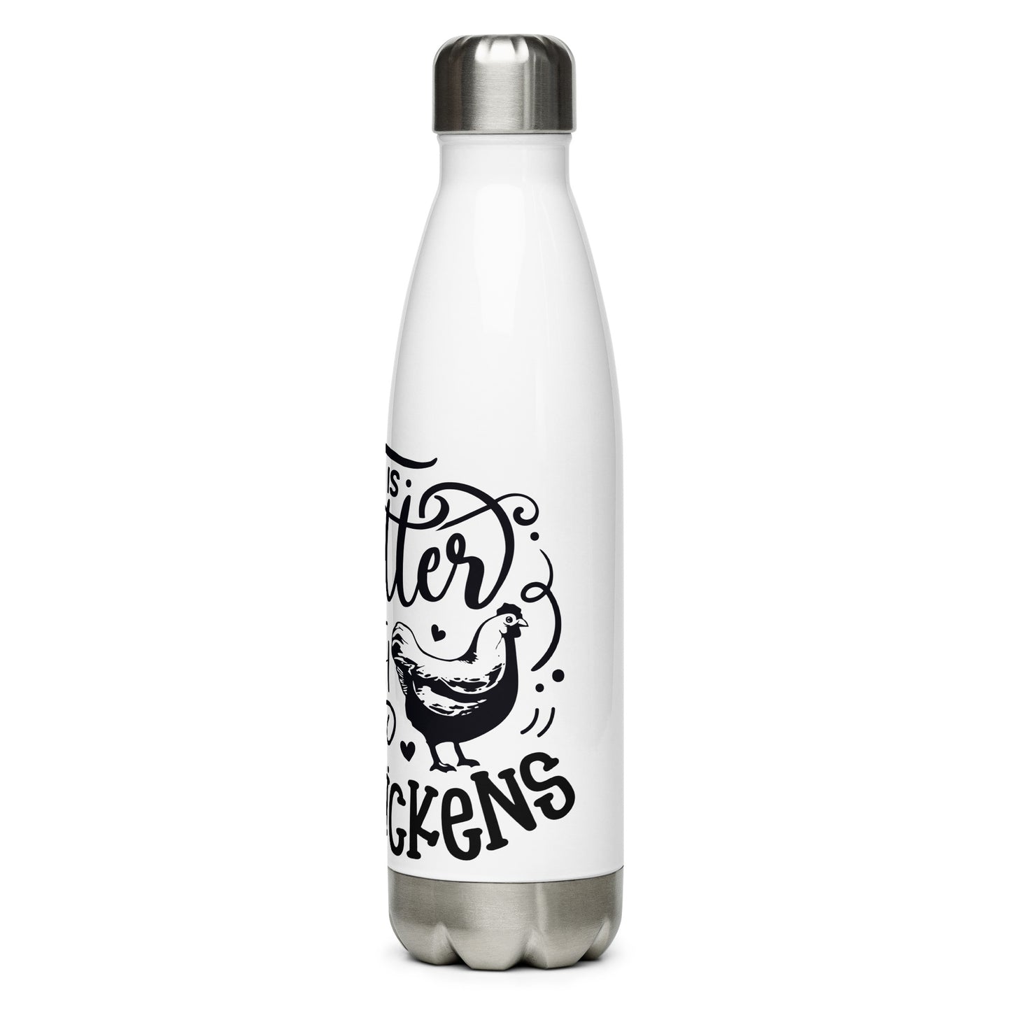 Stainless Steel Water Bottle Life is Better with Chickens