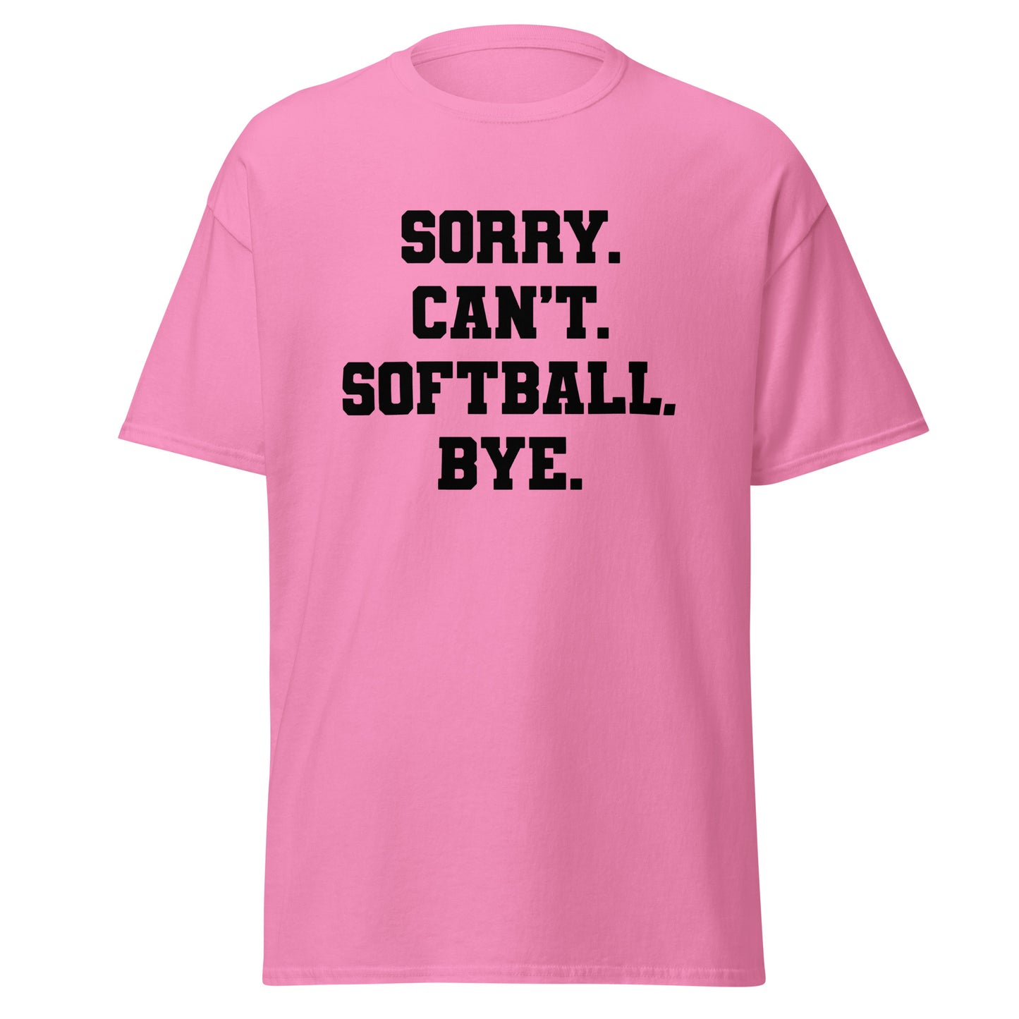 Unisex Short Sleeve Tee Sorry Can't Softball Bye