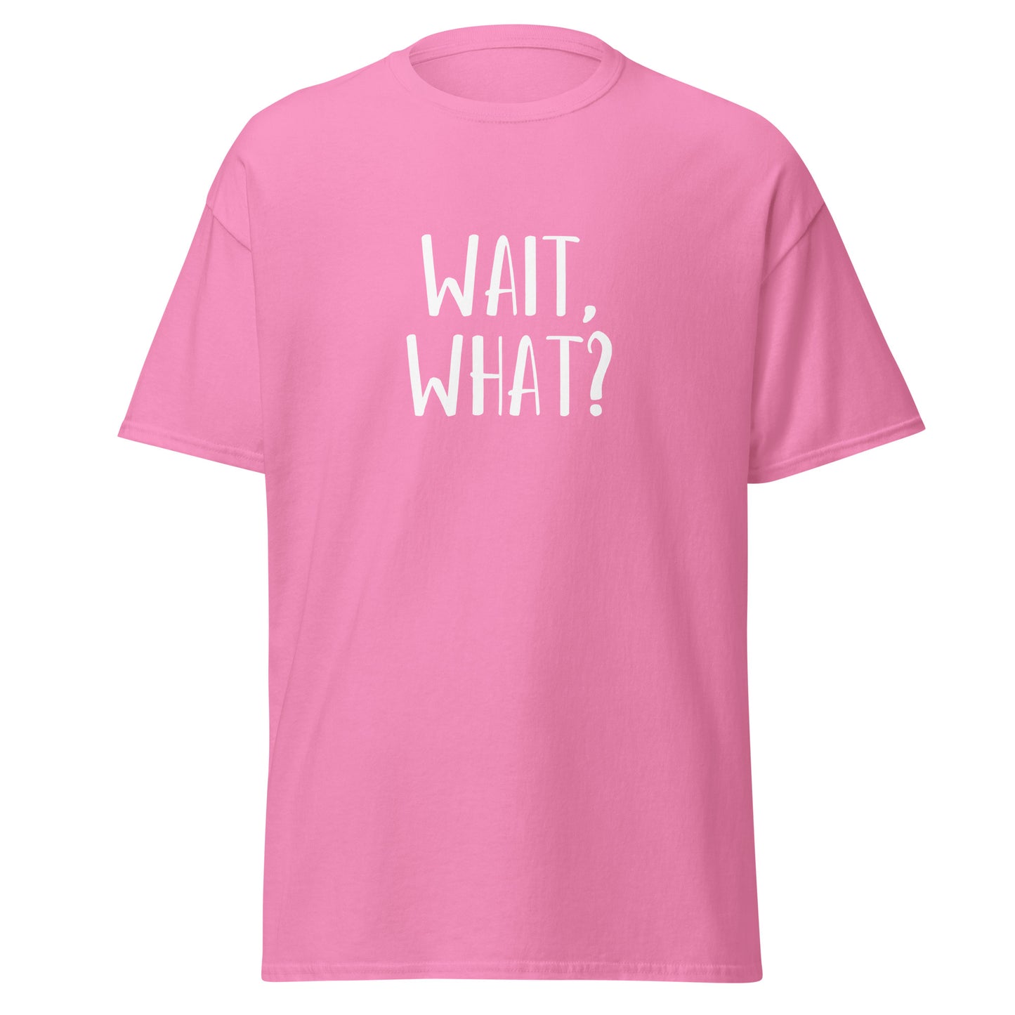 Unisex Short Sleeve Tee Wait, What?