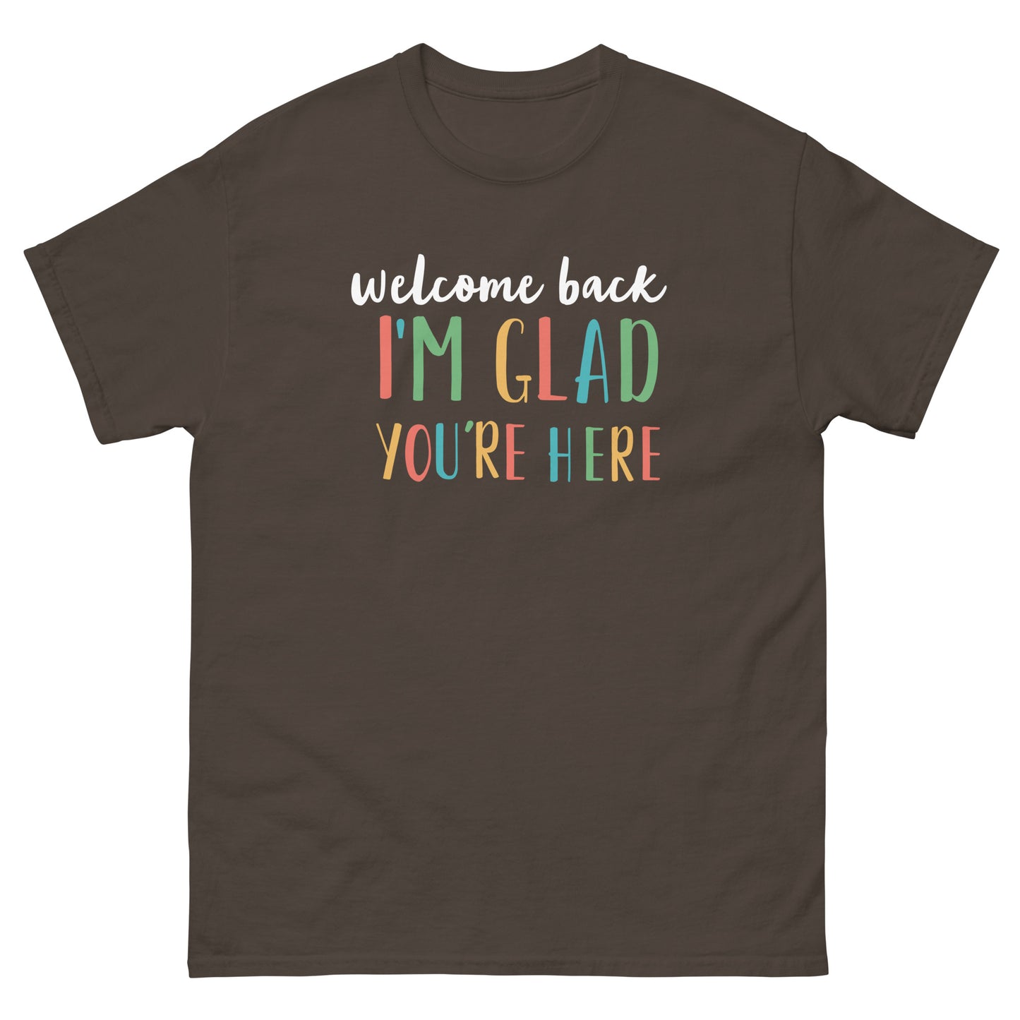 Unisex Short Sleeve Tee Welcome Back I'm Glad You're Here