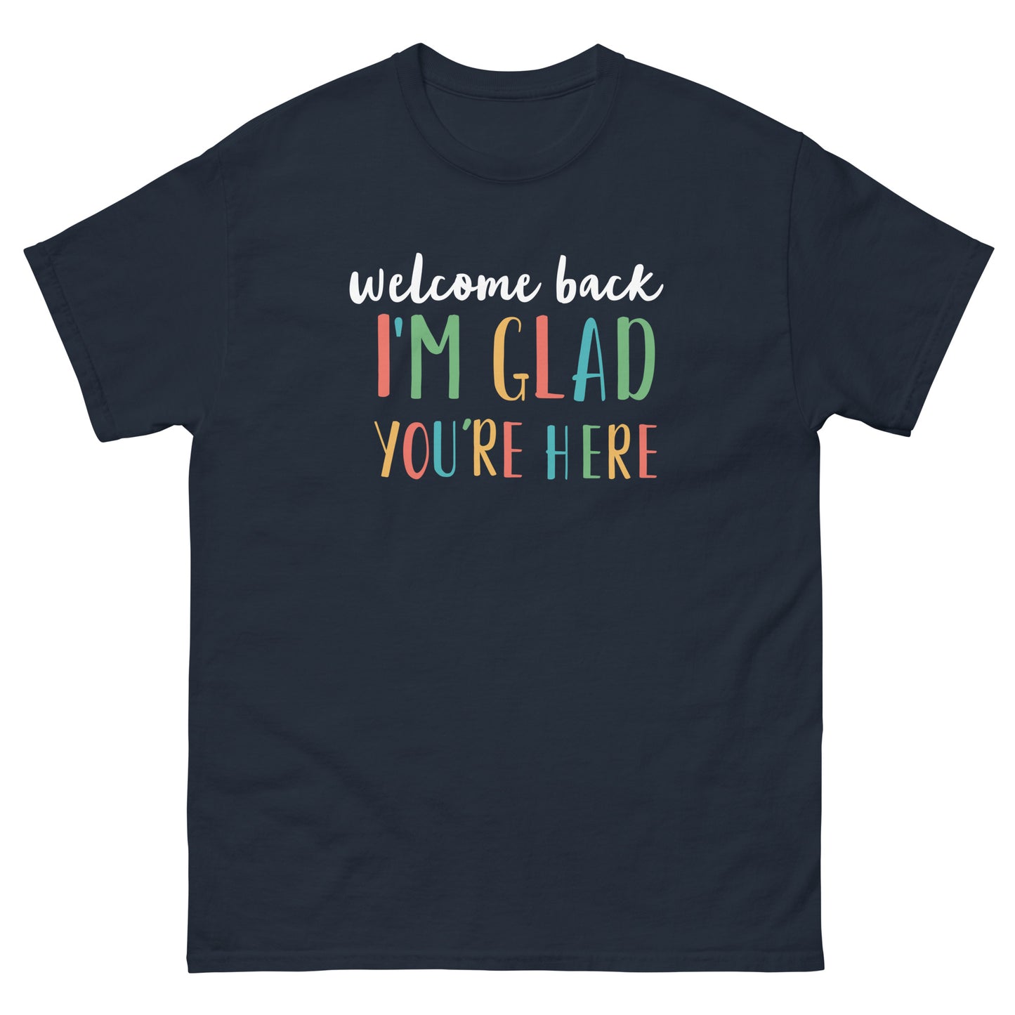 Unisex Short Sleeve Tee Welcome Back I'm Glad You're Here