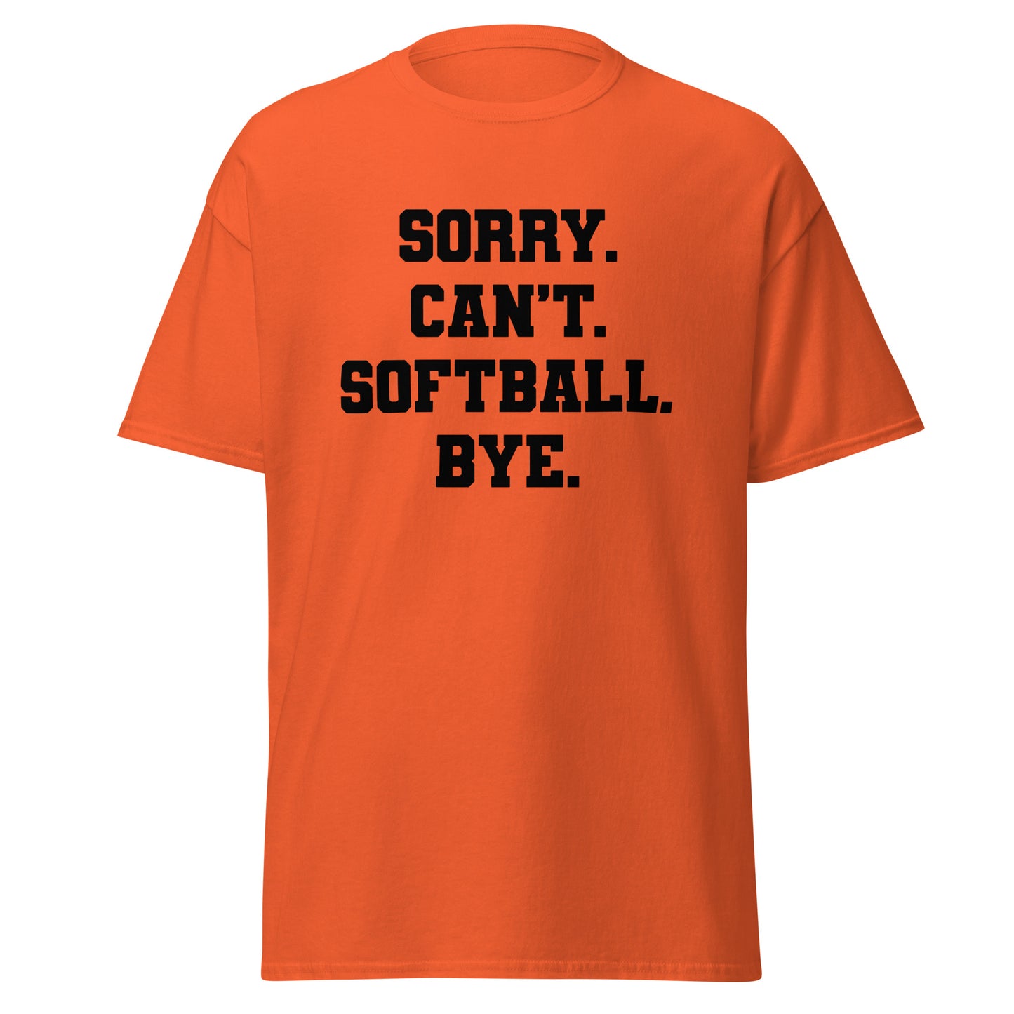 Unisex Short Sleeve Tee Sorry Can't Softball Bye