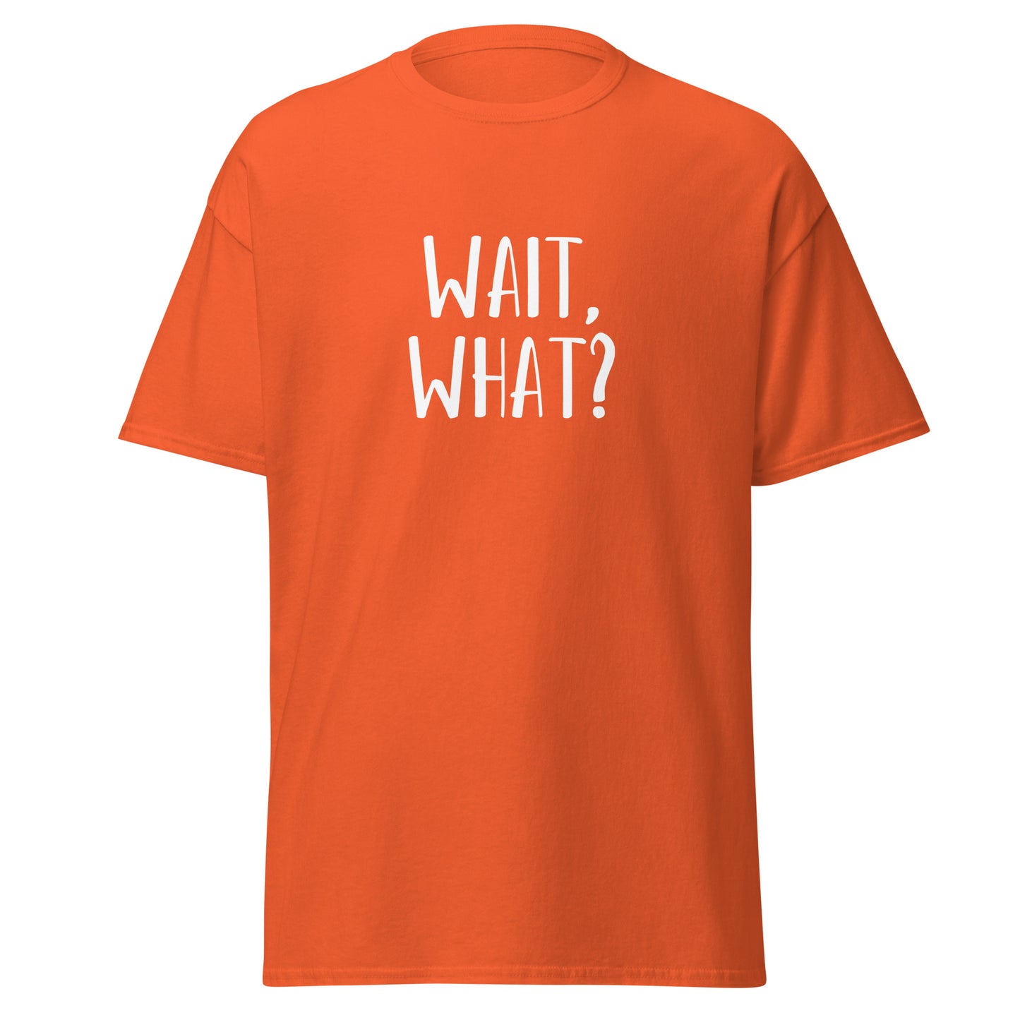 Unisex Short Sleeve Tee Wait, What?