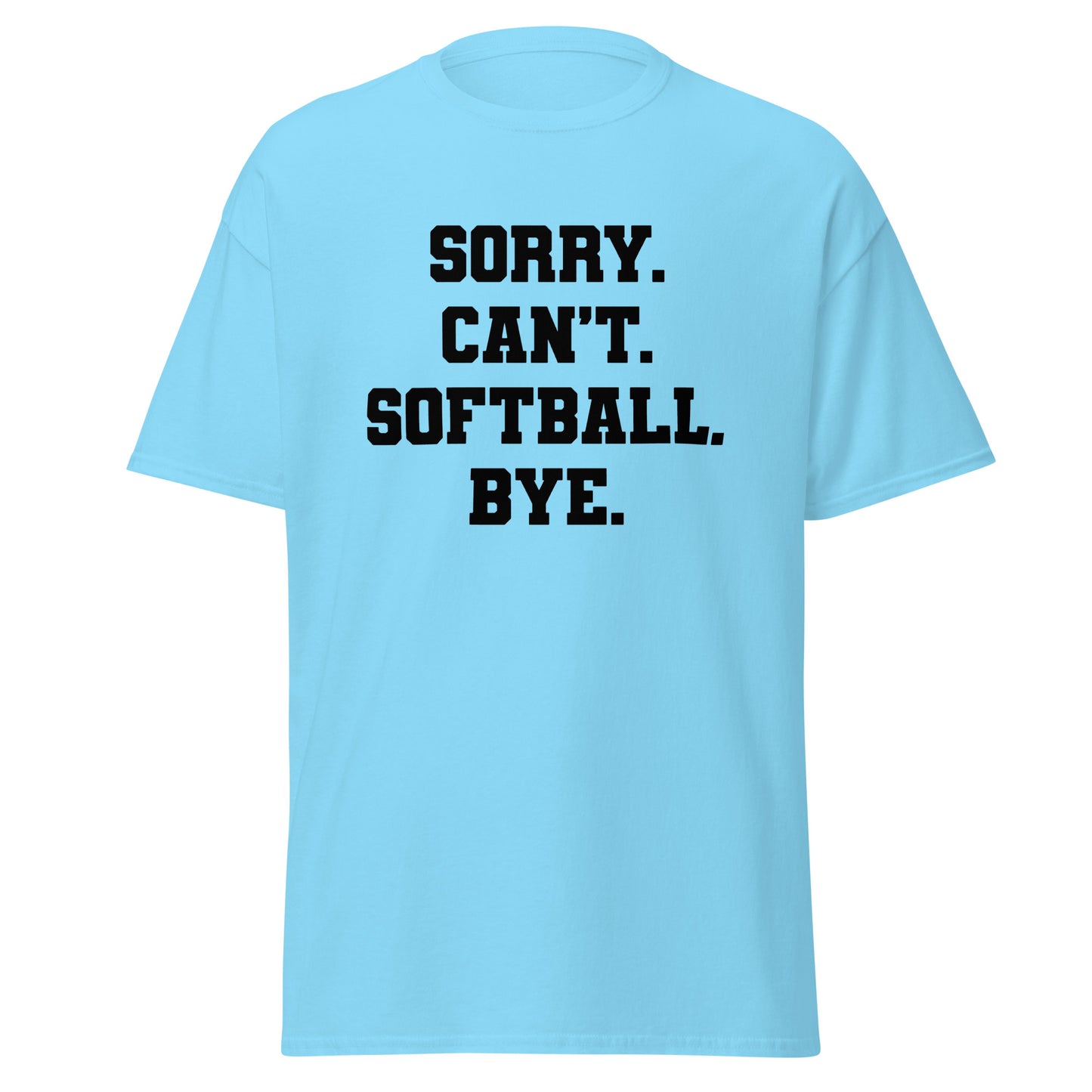 Unisex Short Sleeve Tee Sorry Can't Softball Bye