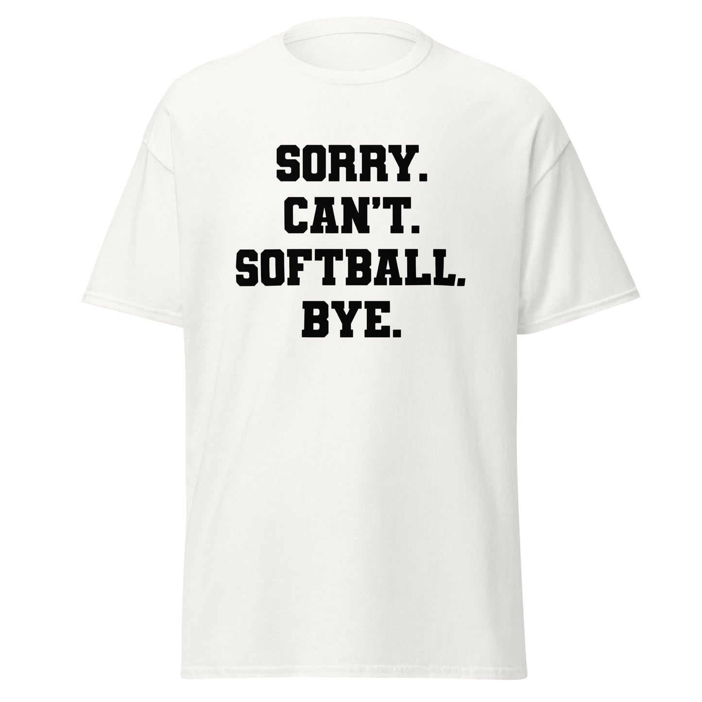 Unisex Short Sleeve Tee Sorry Can't Softball Bye