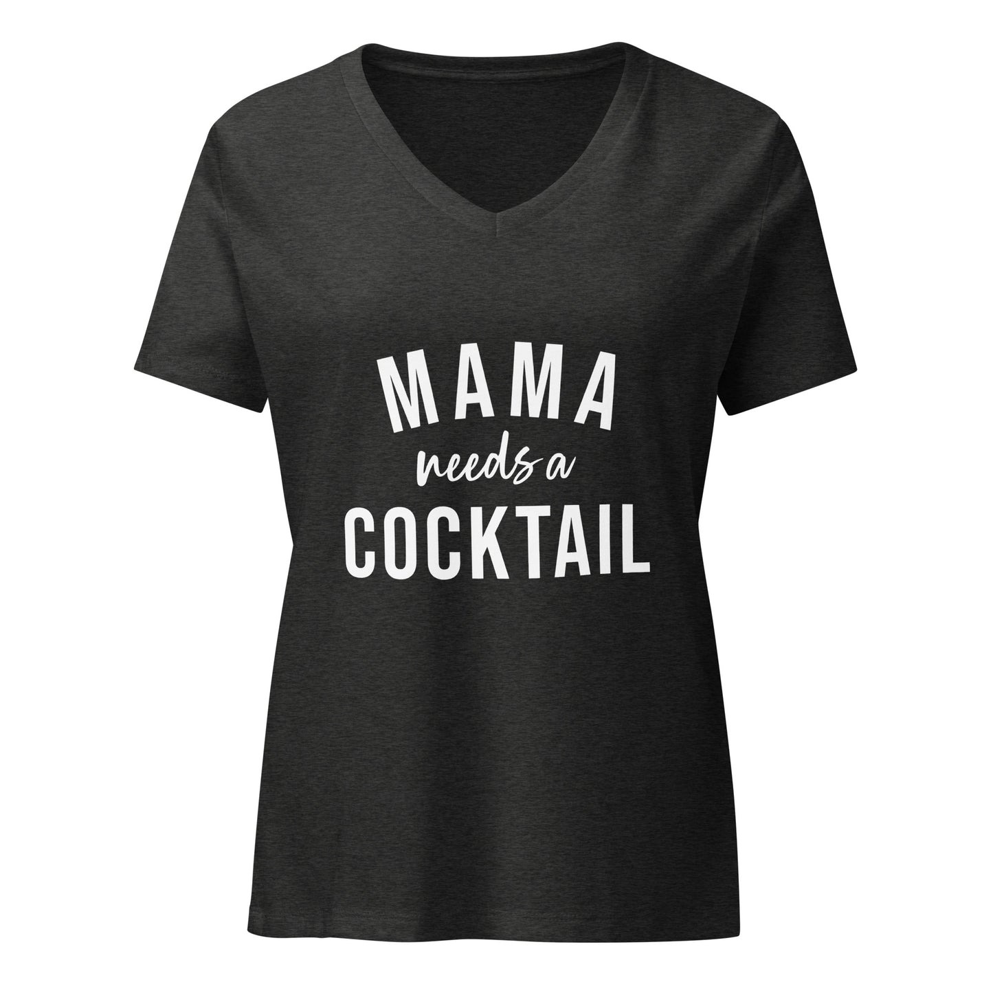 Women’s Relaxed V-neck Tee Mama Needs a Cocktail