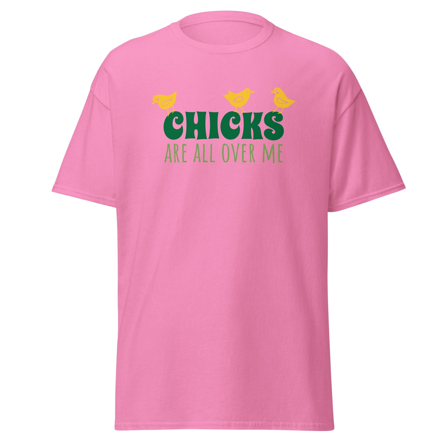 Unisex Short Sleeve Cotton Tee Chicks Are All Over Me