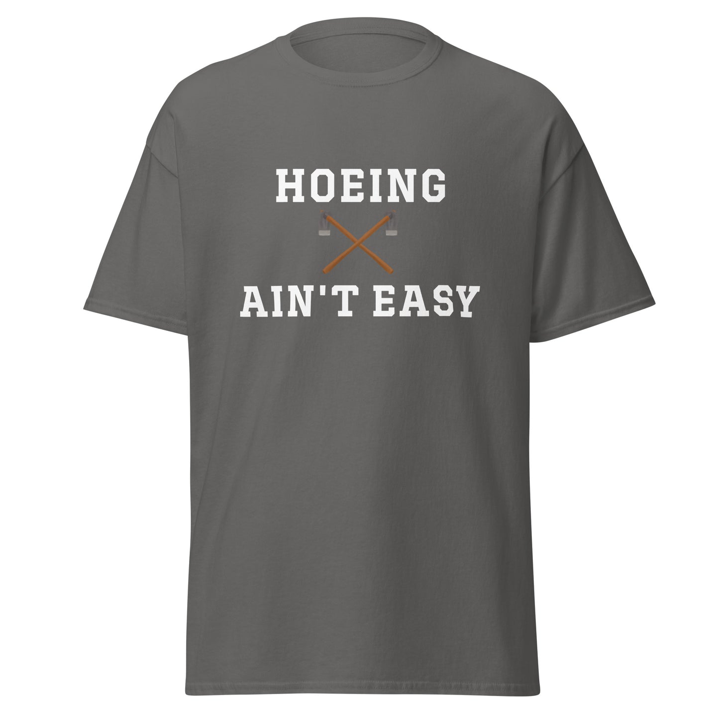 Unisex Short Sleeve Tee Hoeing Ain't Easy