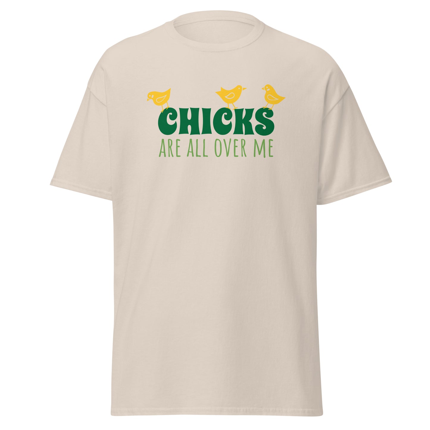 Unisex Short Sleeve Cotton Tee Chicks Are All Over Me