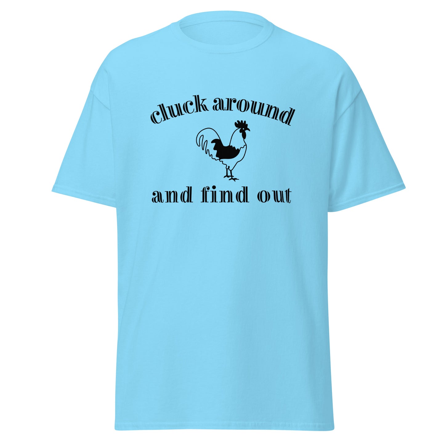 Unisex Short Sleeve Tee Cluck Around and Find Out