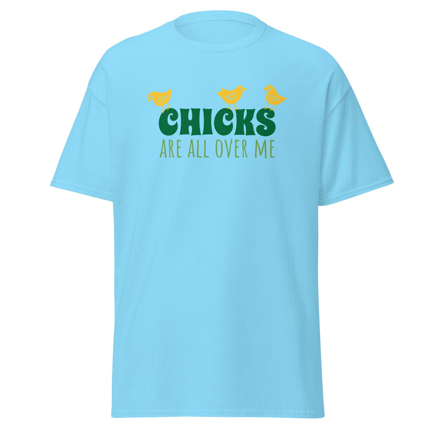 Unisex Short Sleeve Cotton Tee Chicks Are All Over Me