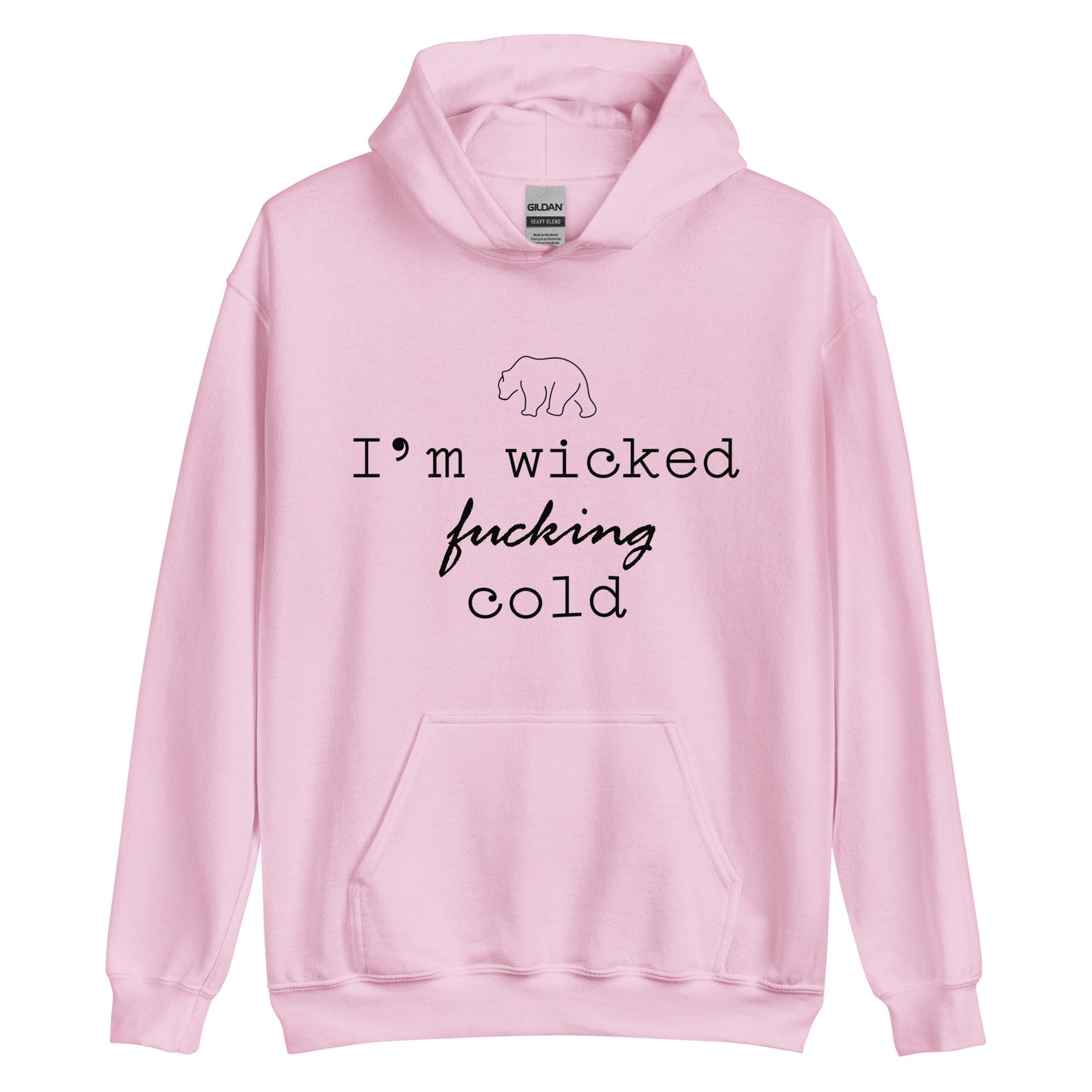 Unisex Hoodie I'm Wicked Fucking Cold