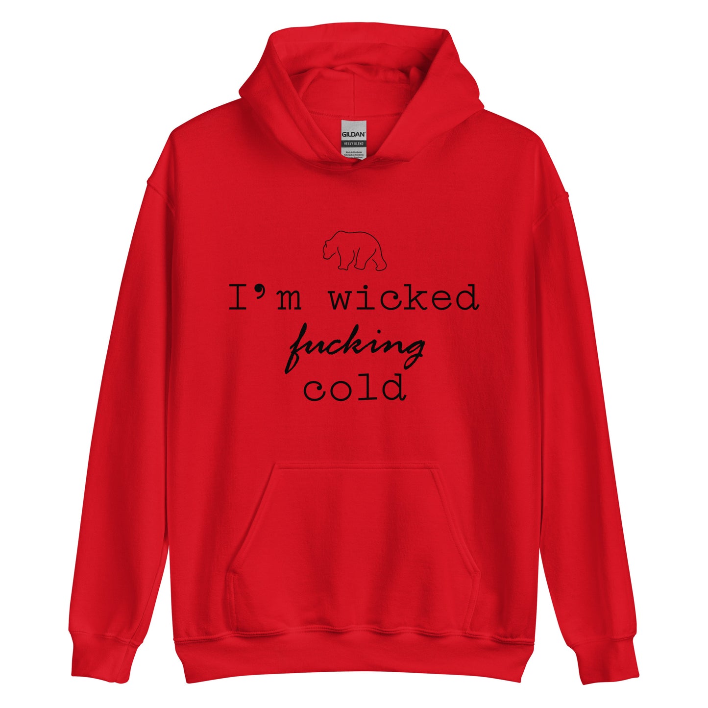 Unisex Hoodie I'm Wicked Fucking Cold