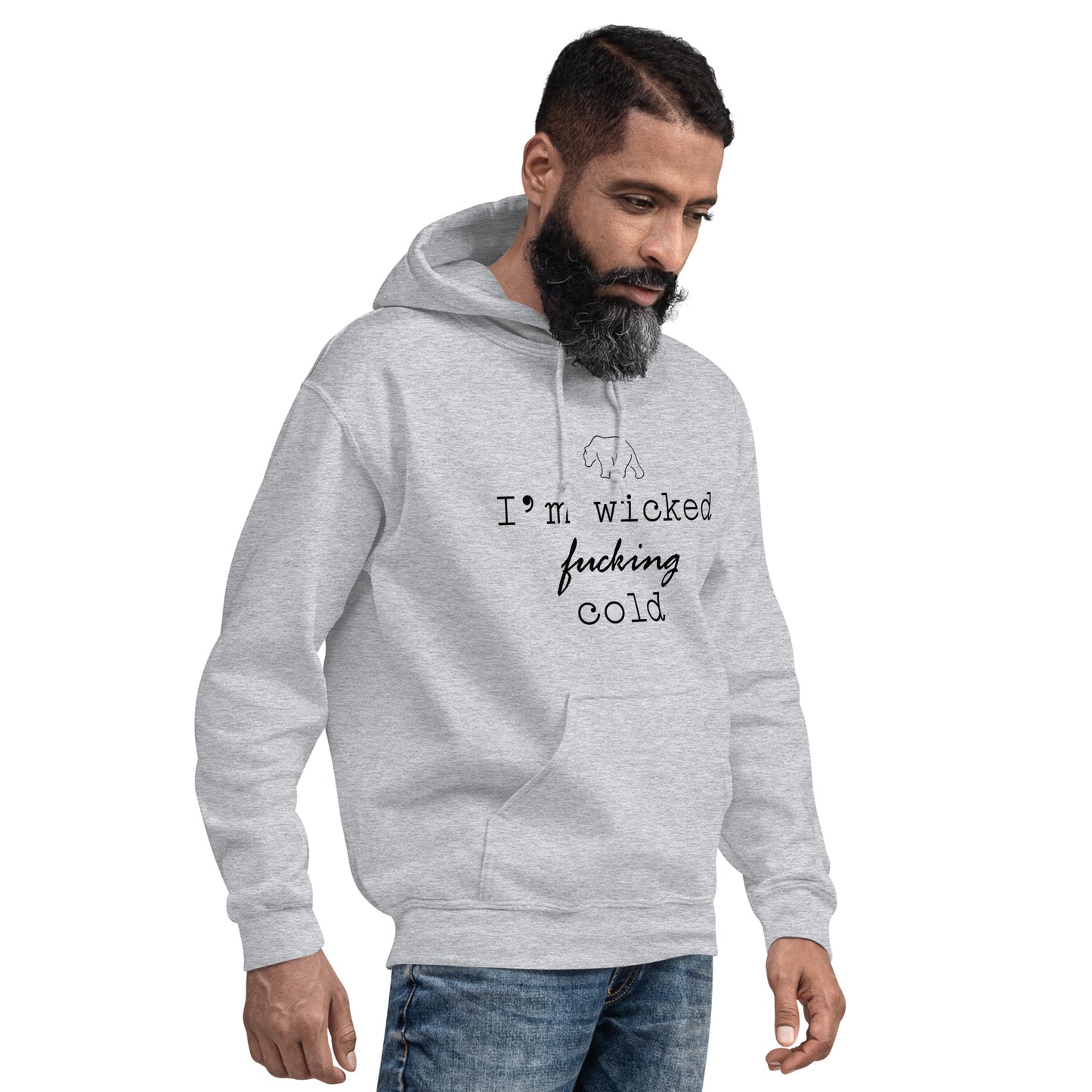 Unisex Hoodie I'm Wicked Fucking Cold