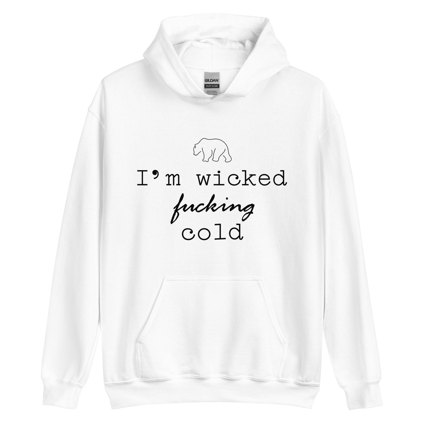 Unisex Hoodie I'm Wicked Fucking Cold