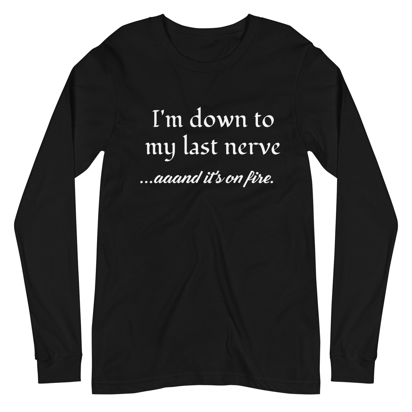 Unisex Long Sleeve Bella+Canvas Tee Last Nerve