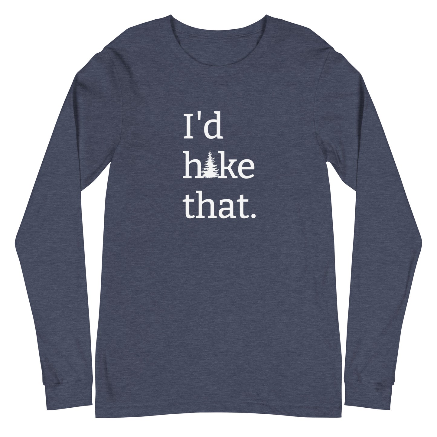 Unisex Long Sleeve Bella+Canvas Tee I'd Hike That